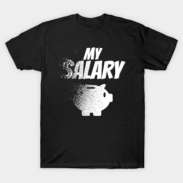 Salary Disintegration Meme T-Shirt by bluerockproducts